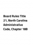 Board Rules Title 21, North Carolina Administrative Code, Chapter 18B