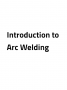 Introduction to Arc Welding