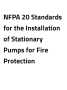 NFPA 20 Standards for the Installation of Stationary Pumps for Fire Protection