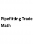 Pipefitting Trade Math