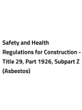 Safety and Health Regulations for Construction - Title 29, Part 1926, Subpart Z (Asbestos)