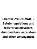 Chapter 296-96 WAC - Safety regulations and fees for all elevators, dumbwaiters, escalators and other conveyances